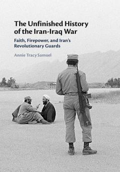 The Unfinished History of the Iran-Iraq War