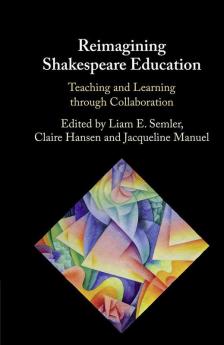 Reimagining Shakespeare Education