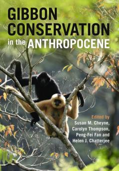 Gibbon Conservation in the Anthropocene