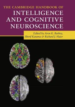 The Cambridge Handbook of Intelligence and Cognitive Neuroscience