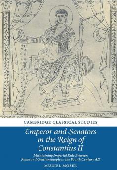 Emperor and Senators in the Reign of Constantius II