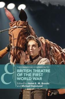 The Cambridge Companion to British Theatre of the First World War