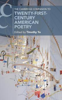 The Cambridge Companion to Twenty-First-Century American Poetry (Cambridge Companions to Literature)