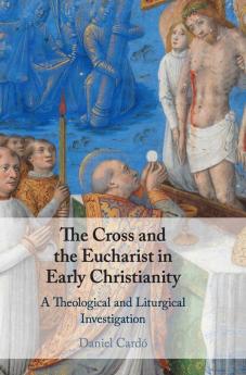 The Cross and the Eucharist in Early Christianity