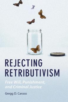 Rejecting Retributivism