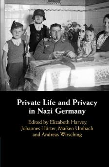 Private Life and Privacy in Nazi Germany