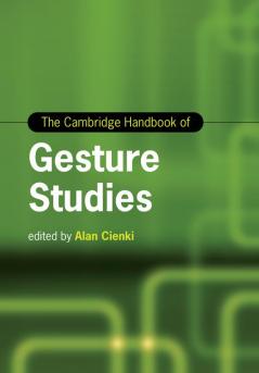 The Cambridge Handbook of Gesture Studies