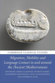 Migration Mobility and Language Contact in and around the Ancient Mediterranean