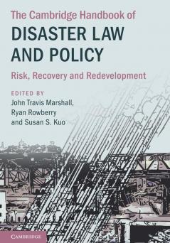 The Cambridge Handbook of Disaster Law and Policy