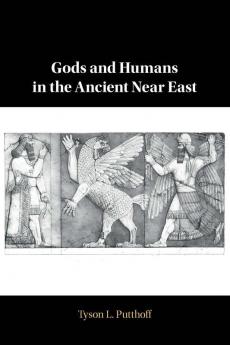 Gods and Humans in the Ancient Near East