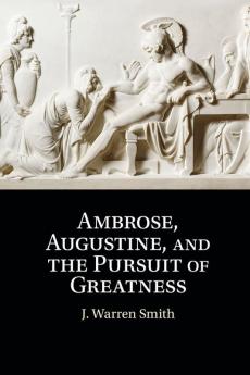 Ambrose Augustine and the Pursuit of Greatness