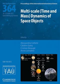 Multi-scale (Time and Mass) Dynamics of Space Objects (IAU S364)