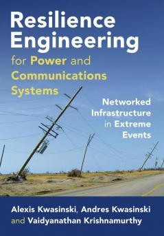 Resilience Engineering for Power and Communications Systems