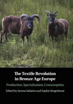 The Textile Revolution in Bronze Age Europe