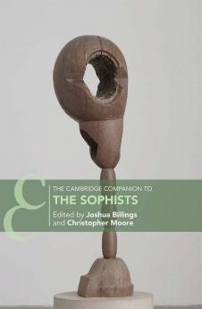 The Cambridge Companion to the Sophists