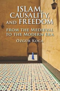 Islam Causality and Freedom
