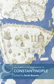 The Cambridge Companion to Constantinople