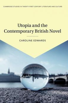 Utopia and the Contemporary British Novel