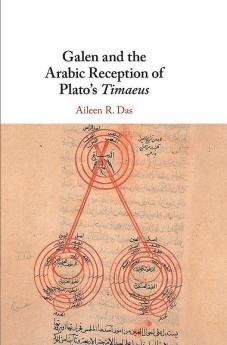 Galen and the Arabic Reception of Plato's Timaeus