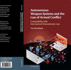 Autonomous Weapon Systems and the Law of Armed Conflict