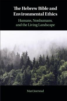 The Hebrew Bible and Environmental Ethics