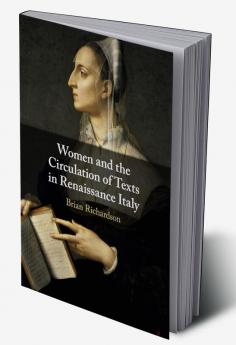 Women and the Circulation of Texts in Renaissance Italy