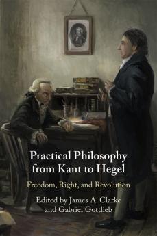 Practical Philosophy from Kant to Hegel