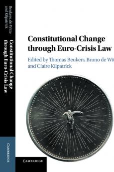 Constitutional Change through Euro-Crisis Law