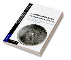 Constitutional Change through Euro-Crisis Law