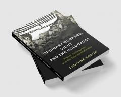 Ordinary Workers Vichy and the Holocaust