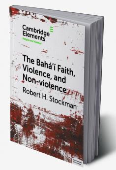The Bahá'í Faith Violence and Non-Violence