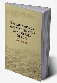 The Metaphysics and Mathematics of Arbitrary Objects