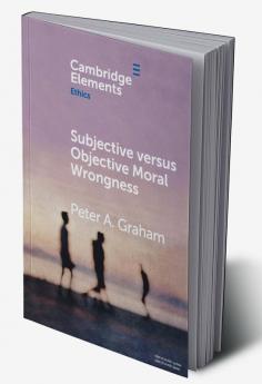 Subjective versus Objective Moral Wrongness