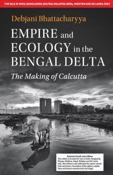 Empire and Ecology in the Bengal Delta