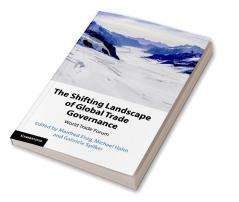 The Shifting Landscape of Global Trade Governance