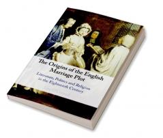 The Origins of the English Marriage Plot