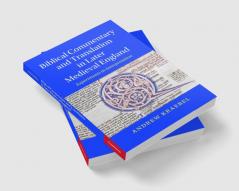 Biblical Commentary and Translation in Later Medieval England