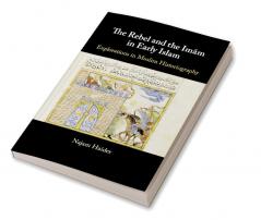 The Rebel and the Imam in Early Islam
