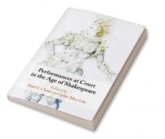 Performances at Court in the Age of Shakespeare