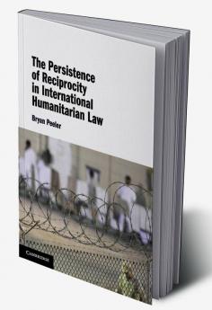 The Persistence of Reciprocity in International Humanitarian Law