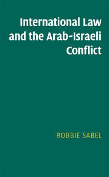 International Law and the Arab-Israeli Conflict