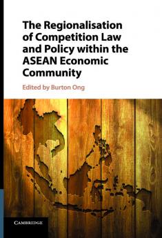 The Regionalisation of Competition Law and Policy within the ASEAN Economic Community