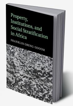 Property Institutions and Social Stratification in Africa