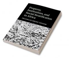 Property Institutions and Social Stratification in Africa