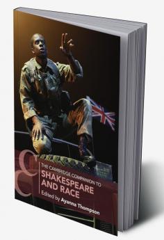 The Cambridge Companion to Shakespeare and Race