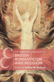 The Cambridge Companion to British Romanticism and Religion
