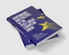 Governance and Politics in the Post-Crisis European Union
