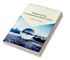 Utopia and the Contemporary British Novel