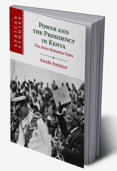Power and the Presidency in Kenya