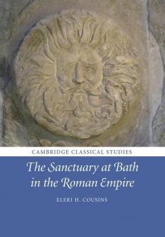 The Sanctuary at Bath in the Roman Empire